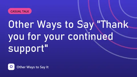 Other Ways to Say "Thank you for your continued support"