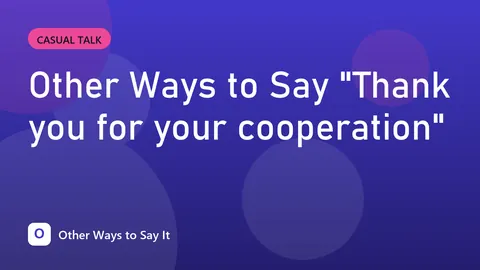 Other Ways to Say "Thank you for your cooperation"