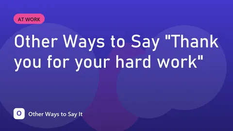 Other Ways to Say "Thank you for your hard work"