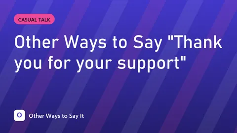 Other Ways to Say "Thank you for your support"