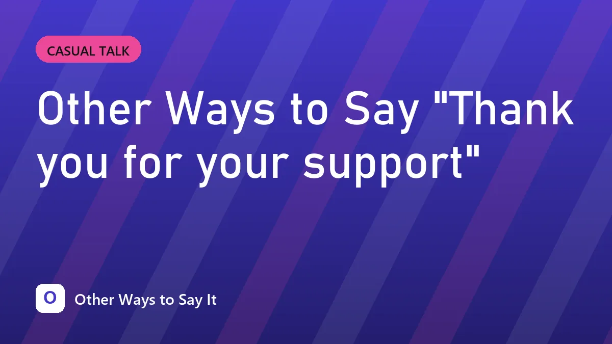 Other Ways to Say "Thank you for your support"