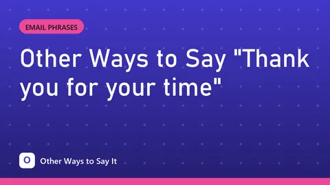 Other Ways to Say "Thank you for your time"