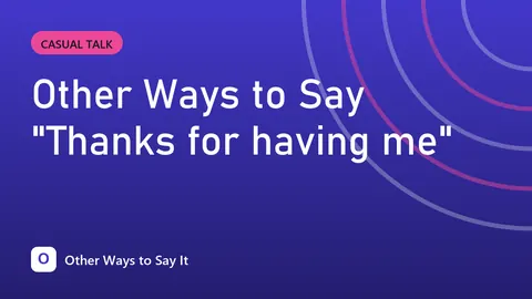 Other Ways to Say "Thanks for having me"