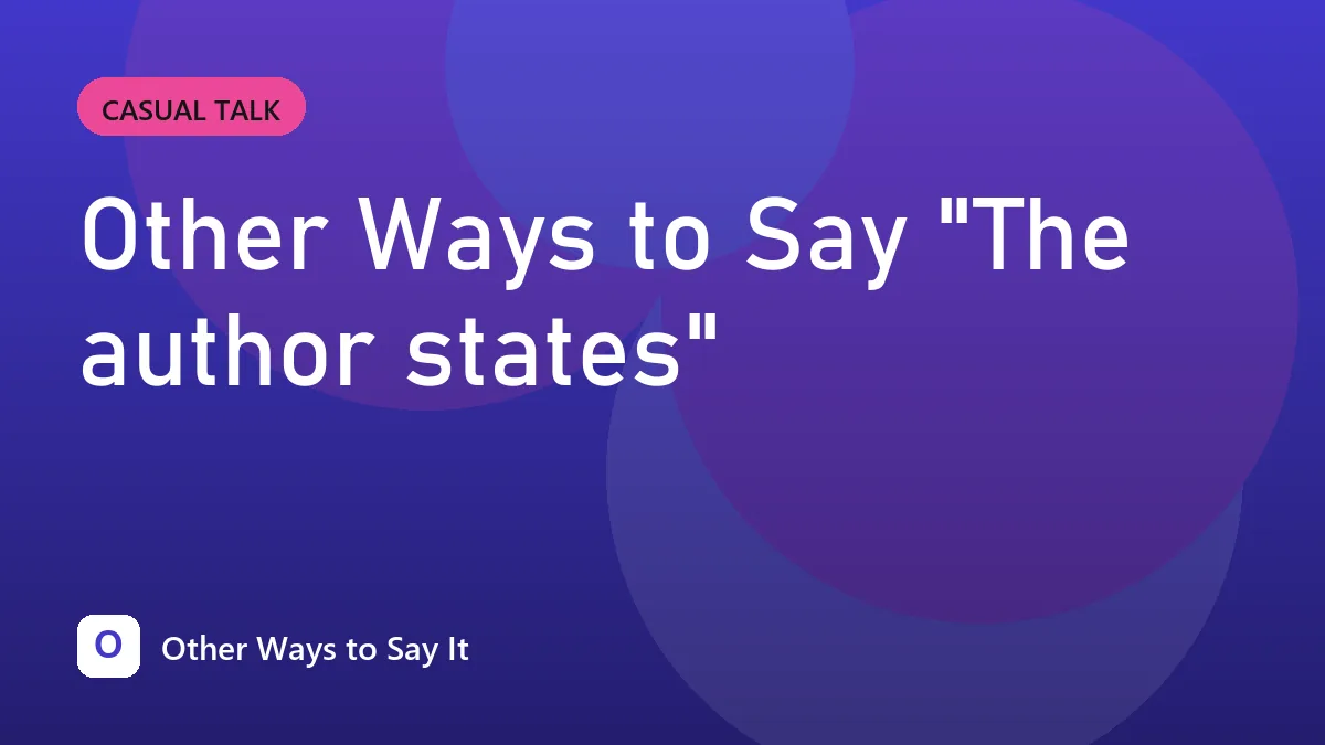 Other Ways to Say "The author states"