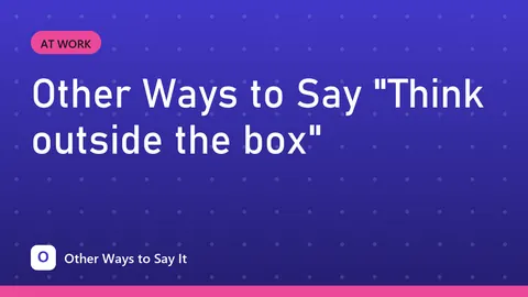 Other Ways to Say "Think outside the box"