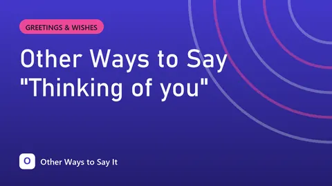 Other Ways to Say "Thinking of you"