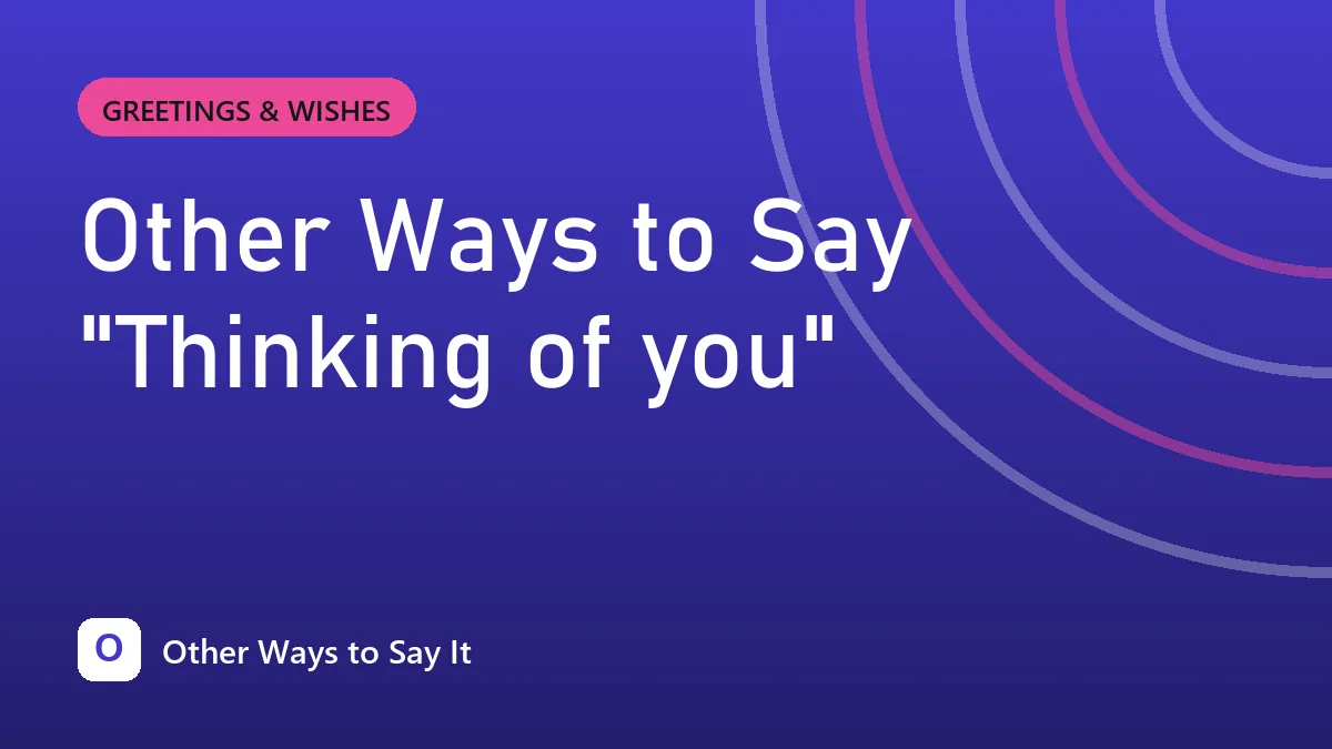 Other Ways to Say "Thinking of you"