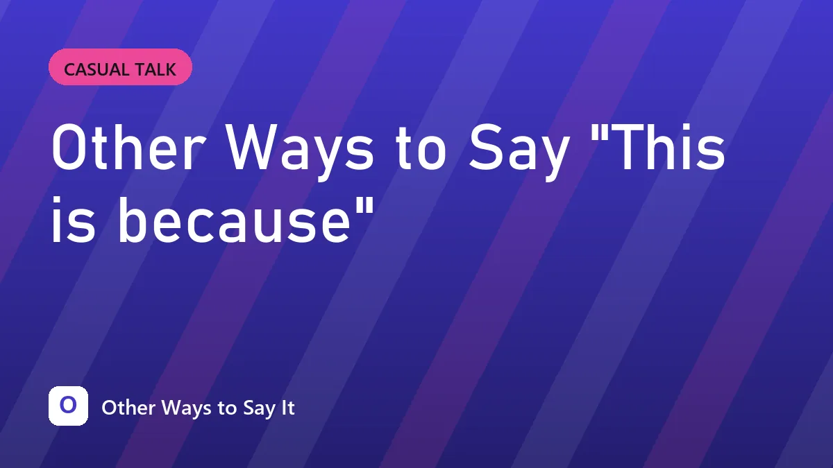Other Ways to Say "This is because"