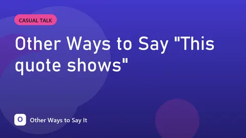 Other Ways to Say "This quote shows"