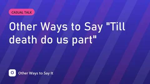 Other Ways to Say "Till death do us part"