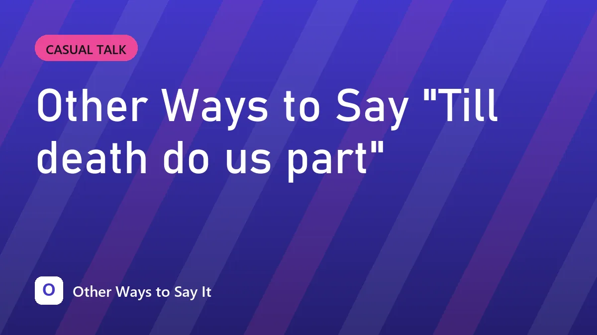 Other Ways to Say "Till death do us part"