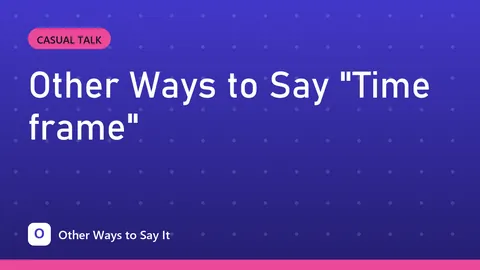 Other Ways to Say "Time frame"