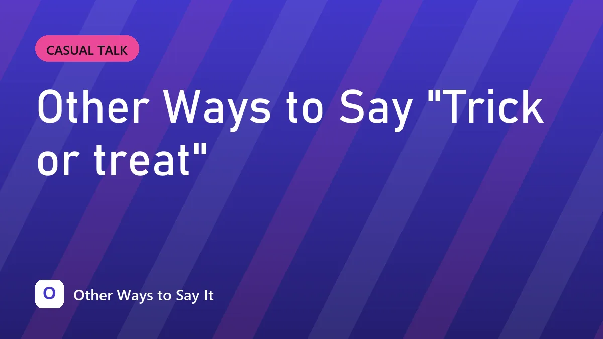 Other Ways to Say "Trick or treat"