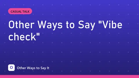 Other Ways to Say "Vibe check"
