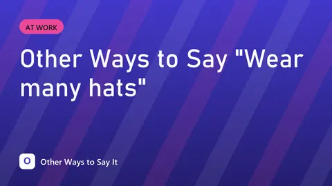 Other Ways to Say "Wear many hats"