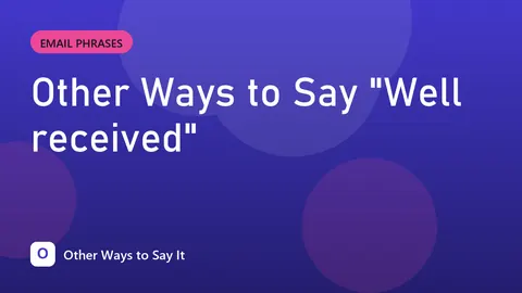 Other Ways to Say "Well received"