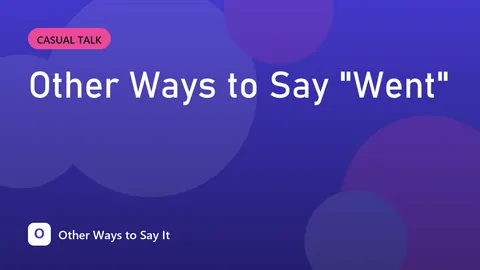 Other Ways to Say "Went"