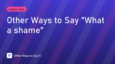 Other Ways to Say "What a shame"