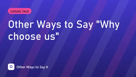 Other Ways to Say "Why choose us"