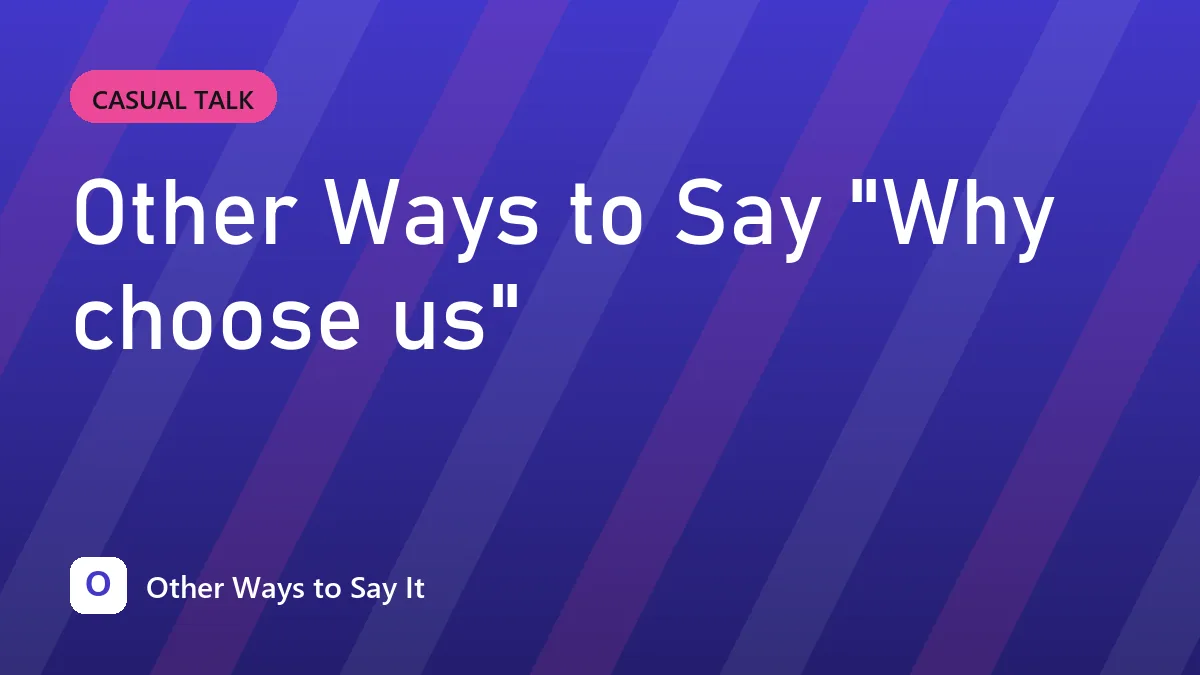 Other Ways to Say "Why choose us"