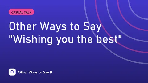 Other Ways to Say "Wishing you the best"