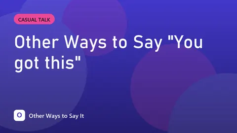 Other Ways to Say "You got this"