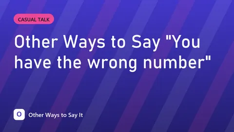 Other Ways to Say "You have the wrong number"